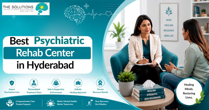 Best Psychiatric Rehab Center in Hyderabad