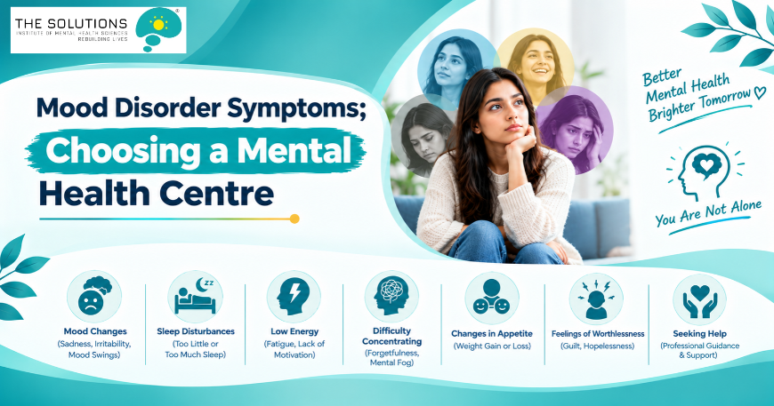 Mood Disorder Symptoms & Choosing a Mental Health Centre